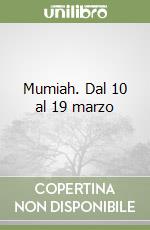 Mumiah. Dal 10 al 19 marzo libro