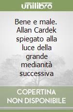 Bene e male. Allan Cardek spiegato alla luce della grande medianità successiva