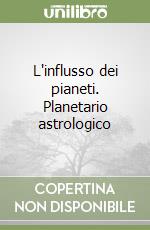 L'influsso dei pianeti. Planetario astrologico libro