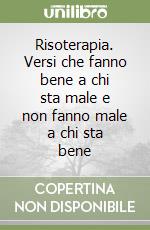 Risoterapia. Versi che fanno bene a chi sta male e non fanno male a chi sta bene