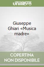 Giuseppe Ghiari «Musica madre» libro