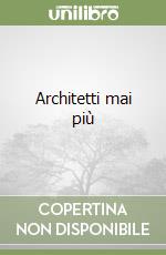 Architetti mai più libro