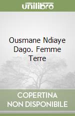 Ousmane Ndiaye Dago. Femme Terre libro