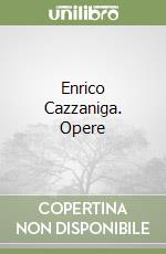 Enrico Cazzaniga. Opere libro