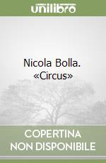 Nicola Bolla. «Circus» libro