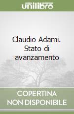 Claudio Adami. Stato di avanzamento libro