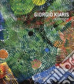 Giorgio Kiaris. Sinergie. Catalogo della mostra. Ediz. illustrata libro