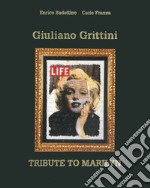 Giuliano Grittini. Tribute to Marilyn. Three hundred sixty-six special days. Ediz. italiana e inglese