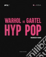 Warhol vs Gartel. Hyp hop. Ediz. italiana e inglese