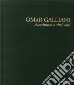 Omar Galliani. Autoritratto e altri volti. Ediz. illustrata