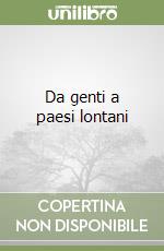 Da genti a paesi lontani libro