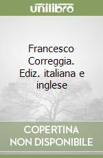 Francesco Correggia. Ediz. italiana e inglese