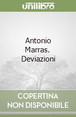 Antonio Marras. Deviazioni libro