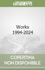 Works 1994-2024 libro