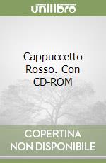 Cappuccetto Rosso. Con CD-ROM libro