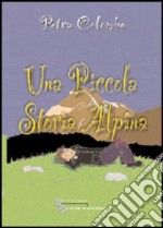 Una piccola storia alpina libro