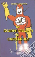 Le scarpe volanti di capitan Jet libro