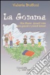 La gomma. Una storia quasi vera per grandi e piccoli lettori libro