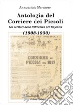 Antologia del Corriere dei Piccoli. Gli scrittori della lettura per l'infanzia (1908-1930) libro