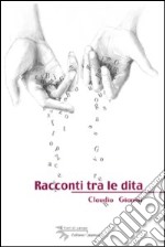 Racconti tra le dita libro