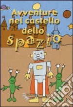 Avventure nel castello dello spazio libro