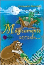 Magicamente accade... libro