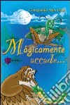 Magicamente accade... libro