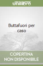 Buttafuori per caso