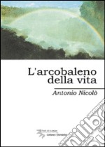 L'arcobaleno della vita libro