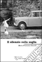 Il silenzio sulla soglia libro