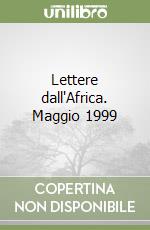 Lettere dall'Africa. Maggio 1999