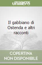 Il gabbiano di Ostenda e altri racconti libro