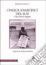 Cinque anarchici del Sud. Una storia negata libro