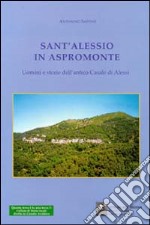 S. Alessio in Aspromonte. Uomini e storie dell'antico casale di Alessi libro