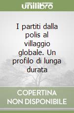 I partiti dalla polis al villaggio globale. Un profilo di lunga durata