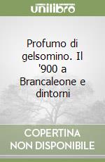 Profumo di gelsomino. Il '900 a Brancaleone e dintorni libro