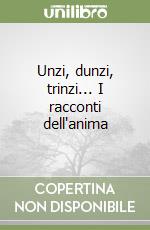 Unzi, dunzi, trinzi... I racconti dell'anima