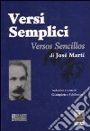 Versi semplici-Versos sencillos libro di Martí José