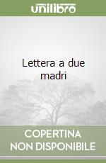 Lettera a due madri libro