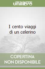 I cento viaggi di un celerino libro