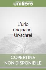 L'urlo originario. Ur-schrei libro