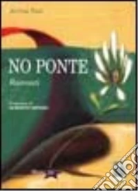 No ponte. Racconti libro