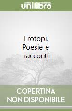 Erotopi. Poesie e racconti libro