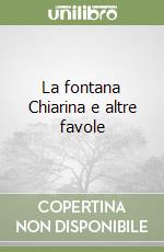 La fontana Chiarina e altre favole libro