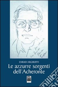 Le azzurre sorgenti dell'Acheronte libro