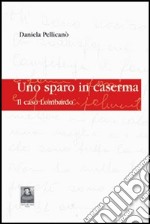 Uno sparo in caserma. Il caso Lombardo libro