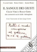 Il sangue dei giusti. Ciccio Vinci e Rocco Gatto due comunisti uccisi dalla 'ndrangheta