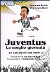 Juventus. La meglio gioventù. Da calciopoli alla serie A libro