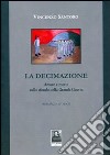 La decimazione. Amore e morte sullo sfondo della grande guerra libro