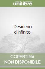 Desiderio d'infinito libro